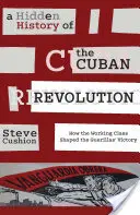 Eine verborgene Geschichte der kubanischen Revolution: Wie die Arbeiterklasse den Sieg der Guerilla prägte - A Hidden History of the Cuban Revolution: How the Working Class Shaped the Guerillas' Victory