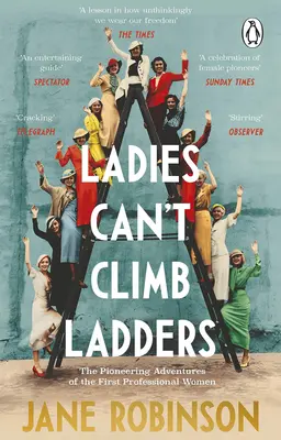 Frauen können nicht auf Leitern klettern: Die bahnbrechenden Abenteuer der ersten professionellen Frauen - Ladies Can't Climb Ladders: The Pioneering Adventures of the First Professional Women