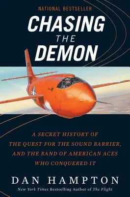 Die Jagd auf den Dämon: Die geheime Geschichte der Suche nach der Schallmauer und die Bande amerikanischer Flieger, die sie eroberte - Chasing the Demon: A Secret History of the Quest for the Sound Barrier, and the Band of American Aces Who Conquered It