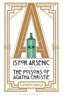 is for Arsenic - Die Gifte der Agatha Christie - is for Arsenic - The Poisons of Agatha Christie