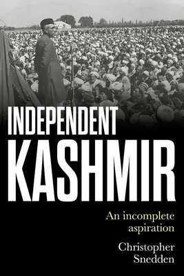 Unabhängiges Kaschmir: Ein unvollständiges Streben - Independent Kashmir: An Incomplete Aspiration