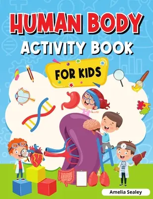 Aktivitätsbuch Menschlicher Körper für Kinder: Anatomiebuch für Kinder - Human Body Activity Book for Kids: Kids Anatomy Book