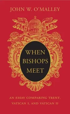 Wenn Bischöfe sich treffen: Ein Aufsatz zum Vergleich von Trient, Vatikanum I und Vatikanum II - When Bishops Meet: An Essay Comparing Trent, Vatican I, and Vatican II