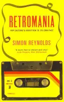 Retromania - Die Sucht der Popkultur nach ihrer eigenen Vergangenheit - Retromania - Pop Culture's Addiction to its Own Past