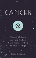 Krebs: Die Kunst, gut zu leben und das Glück nach Ihrem Sternzeichen zu finden - Cancer: The Art of Living Well and Finding Happiness According to Your Star Sign