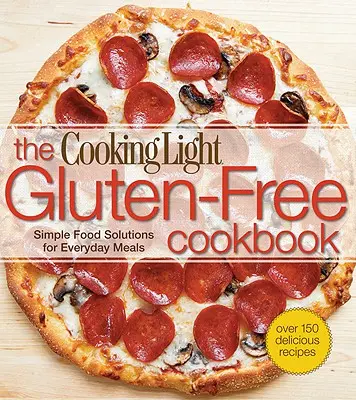 Das Cooking Light Glutenfrei-Kochbuch - The Cooking Light Gluten-Free Cookbook