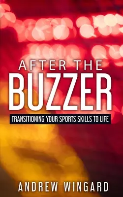 Nach dem Buzzer: Übertragen Sie Ihre sportlichen Fähigkeiten auf das Leben - After the Buzzer: Transitioning Your Sports Skills to Life