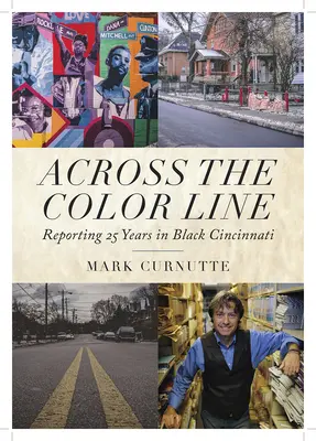 Across the Color Line: Berichte aus 25 Jahren schwarzem Cincinnati - Across the Color Line: Reporting 25 Years in Black Cincinnati