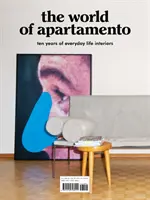 Die Welt des Apartamento: Zehn Jahre Interieur des täglichen Lebens - The World of Apartamento: Ten Years of Everyday Life Interiors