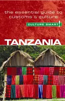 Tansania - Culture Smart!, Band 25: Der unverzichtbare Leitfaden für Brauchtum und Kultur - Tanzania - Culture Smart!, Volume 25: The Essential Guide to Customs & Culture