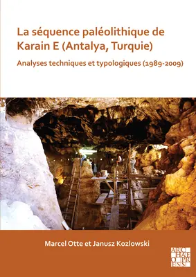 La Sequence Paleolithique de Karain E (Antalya, Türkei): Technische und typologische Analysen (1989-2009) - La Sequence Paleolithique de Karain E (Antalya, Turquie): Analyses Techniques Et Typologiques (1989-2009)