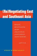 Ost- und Südostasien (neu) verhandeln: Region, Regionalismus und der Verband Südostasiatischer Nationen (Association of Southeast Asian Nations) - (Re)Negotiating East and Southeast Asia: Region, Regionalism, and the Association of Southeast Asian Nations