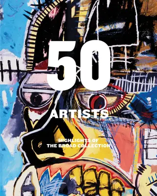 50 Künstler: Highlights aus der Broad Collection - 50 Artists: Highlights of the Broad Collection