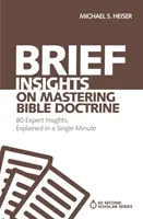 Kurze Einblicke in die Lehre der Bibel: 80 Einblicke von Experten, erklärt in einer einzigen Minute - Brief Insights on Mastering Bible Doctrine: 80 Expert Insights, Explained in a Single Minute