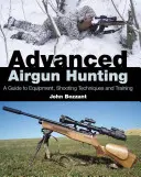 Luftgewehrjagd für Fortgeschrittene: Ein Leitfaden für Ausrüstung, Schießtechniken und Training - Advanced Airgun Hunting: A Guide to Equipment, Shooting Techniques and Training