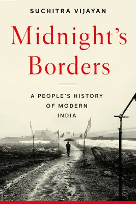 Die Grenzen von Midnight: Eine Volksgeschichte des modernen Indien - Midnight's Borders: A People's History of Modern India