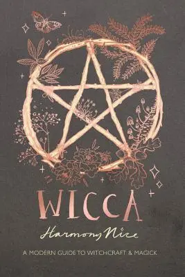 Wicca: Ein moderner Leitfaden für Hexerei und Magie - Wicca: A Modern Guide to Witchcraft and Magick