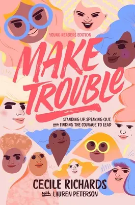 Make Trouble Young Readers Edition: Aufstehen, sich zu Wort melden und den Mut zur Führung finden - Make Trouble Young Readers Edition: Standing Up, Speaking Out, and Finding the Courage to Lead