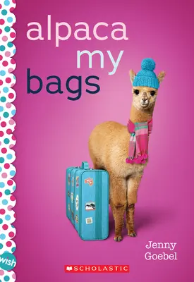 Alpaka Meine Taschen: Ein Wunsch-Roman - Alpaca My Bags: A Wish Novel