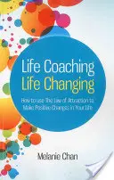 Life Coaching - Leben verändern: Wie Sie das Gesetz der Anziehung nutzen, um positive Veränderungen in Ihrem Leben zu bewirken - Life Coaching -- Life Changing: How to Use the Law of Attraction to Make Positive Changes in Your Life