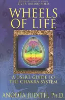 Räder des Lebens: Ein Benutzerhandbuch für das Chakra-System - Wheels of Life: A User's Guide to the Chakra System