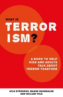 Was ist Terrorismus? Ein Buch, das Eltern, Lehrern und anderen Erwachsenen hilft, mit Kindern über Terror zu sprechen - What Is Terrorism?: A Book to Help Parents, Teachers and Other Grown-Ups Talk with Kids about Terror