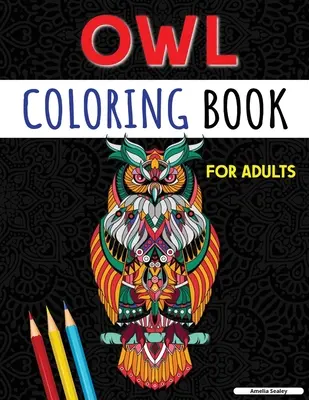 Eulen-Malbuch für Erwachsene: Charmante Eulen-Farbseiten zur Entspannung und zum Stressabbau, Eulen-Malbuch für Erwachsene - Owl Coloring Book for Adults: Charming Owl Coloring Pages for Relaxation and Stress Relief, Adult Owl Coloring Book