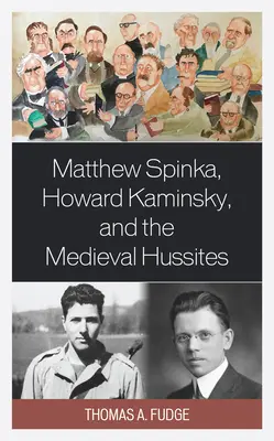 Matthew Spinka, Howard Kaminsky, und die Zukunft der mittelalterlichen Hussiten - Matthew Spinka, Howard Kaminsky, and the Future of the Medieval Hussites
