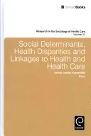 Soziale Determinanten, gesundheitliche Disparitäten und Zusammenhänge mit Gesundheit und Gesundheitsversorgung - Social Determinants, Health Disparities and Linkages to Health and Health Care
