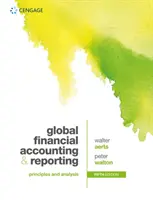 Global Financial Accounting and Reporting - Principles and Analysis (Walton Peter (Emeritus Professor an der Open University)) - Global Financial Accounting and Reporting - Principles and Analysis (Walton Peter (Emeritus Professor at the Open University))