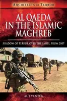 Al-Qaida im Islamischen Maghreb: Schatten des Terrors über der Sahelzone, ab 2007 - Al Qaeda in the Islamic Maghreb: Shadow of Terror Over the Sahel, from 2007