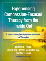 Mitgefühlsfokussierte Therapie von innen heraus erleben: Ein Arbeitsbuch für Therapeuten zur Selbstpraxis und Selbstreflexion - Experiencing Compassion-Focused Therapy from the Inside Out: A Self-Practice/Self-Reflection Workbook for Therapists