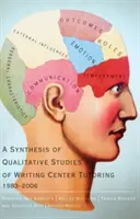 Eine Synthese von qualitativen Studien über die Betreuung in Schreibzentren, 1983-2006 - A Synthesis of Qualitative Studies of Writing Center Tutoring, 1983-2006