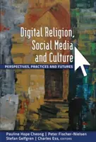 Digitale Religion, soziale Medien und Kultur: Perspektiven, Praktiken und Zukünfte - Digital Religion, Social Media and Culture: Perspectives, Practices and Futures