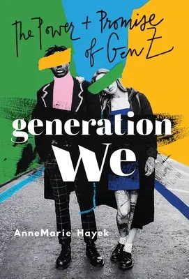 Generation Wir: Die Macht und die Verheißungen der Generation Z - Generation We: The Power and Promise of Gen Z