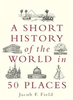 Eine kurze Geschichte der Welt in 50 Orten - A Short History of the World in 50 Places