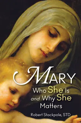 Maria: Wer sie ist und warum sie wichtig ist - Mary: Who She Is and Why She Matters