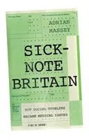 Sick-Note Britain: Wie soziale Probleme zu medizinischen Problemen wurden - Sick-Note Britain: How Social Problems Became Medical Issues