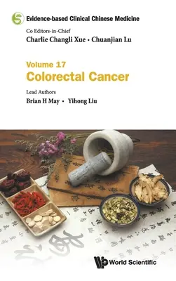 Evidenzbasierte klinische chinesische Medizin - Band 17: Kolorektaler Krebs - Evidence-Based Clinical Chinese Medicine - Volume 17: Colorectal Cancer