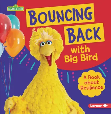 Zurückspringen mit Big Bird: Ein Buch über Resilienz - Bouncing Back with Big Bird: A Book about Resilience