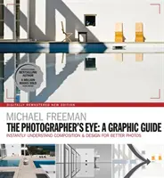 Das Auge des Fotografen: Ein grafischer Leitfaden: Komposition und Design für bessere Fotografie sofort verstehen - The Photographers Eye: A Graphic Guide: Instantly Understand Composition & Design for Better Photography