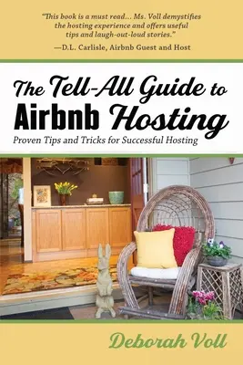 Der umfassende Leitfaden für Airbnb-Gastgeber: Bewährte Tipps und Tricks für erfolgreiche Gastgeber - The Tell-All Guide to Airbnb Hosting: Proven Tips and Tricks for Successful Hosting