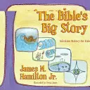 Die große Geschichte der Bibel: Heilsgeschichte für Kinder - The Bible's Big Story: Salvation History for Kids
