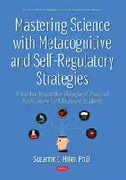 Naturwissenschaften meistern mit metakognitiven und selbstregulierenden Strategien - Ein Lehrer-Forscher-Dialog über praktische Anwendungen für jugendliche Schüler - Mastering Science with Metacognitive and Self-Regulatory Strategies - A Teacher-Researcher Dialogue of Practical Applications for Adolescent Students