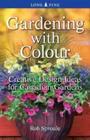 Gärtnern mit Farbe: Kreative Gestaltungsideen für kanadische Gärten - Gardening with Colour: Creative Design Ideas for Canadian Gardens