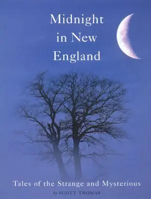 Mitternacht in Neuengland: Geschichten des Seltsamen und Mysteriösen - Midnight in New England: Tales of the Strange and Mysterious