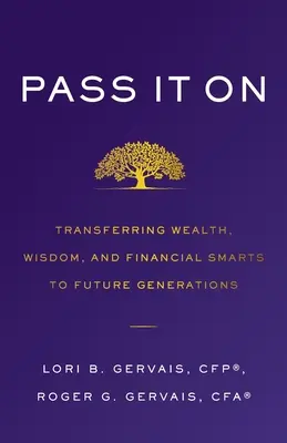 Pass It On: Weitergabe von Reichtum, Weisheit und Finanzwissen an künftige Generationen - Pass It On: Transferring Wealth, Wisdom, and Financial Smarts to Future Generations