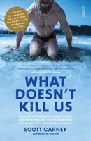 What Doesn't Kill Us - der Bestseller-Leitfaden zur Umwandlung Ihres Körpers durch Freisetzung Ihrer verlorenen evolutionären Kraft - What Doesn't Kill Us - the bestselling guide to transforming your body by unlocking your lost evolutionary strength