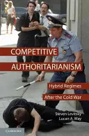 Autoritarismus im Wettbewerb: Hybride Regime nach dem Kalten Krieg - Competitive Authoritarianism: Hybrid Regimes After the Cold War