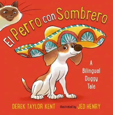El Perro Con Sombrero: Ein zweisprachiges Hundemärchen - El Perro Con Sombrero: A Bilingual Doggy Tale